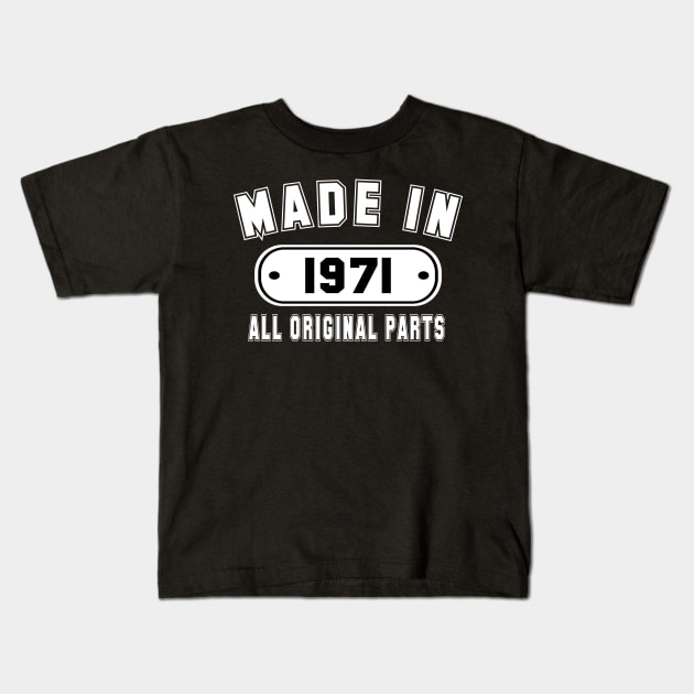 Made In 1971 All Original Parts Kids T-Shirt by PeppermintClover